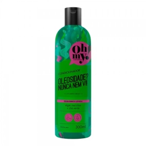 Condicionador Oh My! “Oleosidade? Nunca Nem Vi!” 300 ml